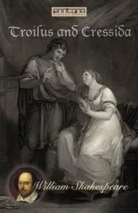 «Troilus and Cressida» by William Shakespeare