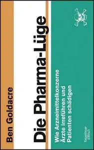 Die Pharma-Lüge: Wie Arzneimittelkonzerne Ärzte irreführen und Patienten schädigen (Repost)