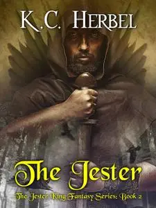 «The Jester: The Jester King Fantasy Series» by K.C. Herbel