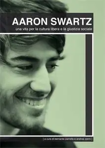 Aaron Swartz - Una vita per la cultura libera