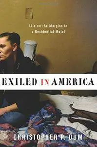 Exiled in America: Life on the Margins in a Residential Motel