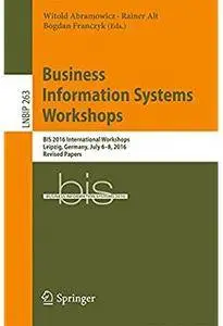 Business Information Systems Workshops: BIS 2016 International Workshops [Repost]