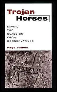 Trojan Horses: Saving the Classics from Conservatives