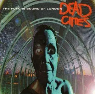 The Future Sound Of London - Dead Cities
