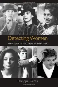 Detecting Women: Gender and the Hollywood Detective Film