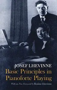 «Basic Principles in Pianoforte Playing» by Josef Lhevinne
