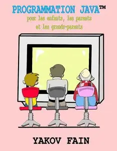 Yakov Fain, "Programmation Java pour les enfants, les parents et les grands-parents" (repost)