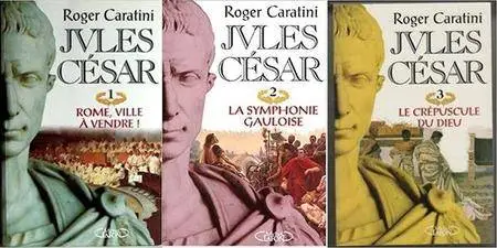 Roger Caratini, "Jules César", tomes 1, 2 & 3