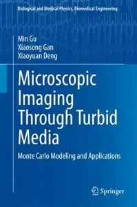 Microscopic Imaging Through Turbid Media: Monte Carlo Modeling and Applications