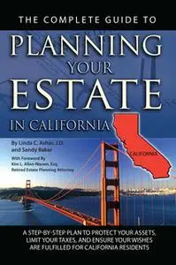«The Complete Guide to Planning Your Estate in California» by Linda C. Ashar
