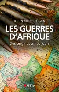 Bernard Lugan, "Les guerres d'Afrique : Des origines à nos jours"