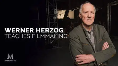 MasterClass - Werner Herzog Teaches Filmmaking [Repost]