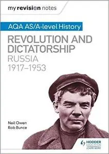 My Revision Notes: Aqa As/A-Level History: Revolution and Dictatorship: Russia, 1917-1953