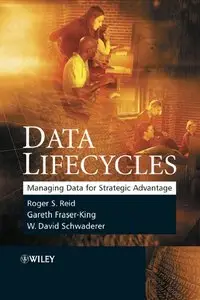 Roger Reid, Gareth Fraser-King - Data Lifecycles: Managing Data for Strategic Advantage (Repost)