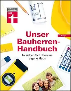 Unser Bauherren-Handbuch: Von Baubeginn bis Endabnahme