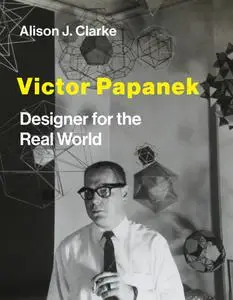 Victor Papanek: Designer for the Real World (The MIT Press)