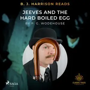 «B. J. Harrison Reads Jeeves and the Hard Boiled Egg» by P. G. Wodehouse