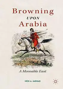 Browning Upon Arabia: A Moveable East