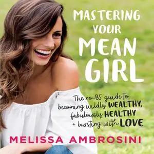 «Mastering Your Mean Girl» by Melissa Ambrosini
