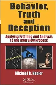 Behavior, Truth and Deception: Applying Profiling and Analysis to the Interview Process (Repost)