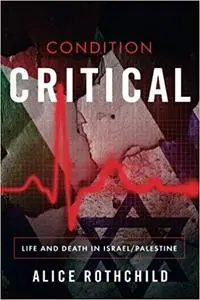 Condition Critical: Life and Death in Israel/Palestine