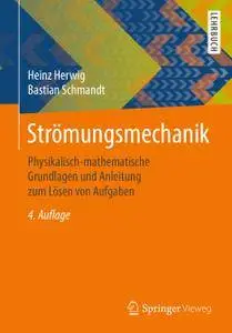 Strömungsmechanik: Physikalisch-mathematische Grundlagen und Anleitung zum Lösen von Aufgaben