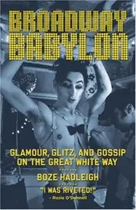Broadway Babylon: Glamour, Glitz, and Gossip on the Great White Way