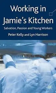 Working in Jamie's Kitchen: Salvation, Passion and Young Workers