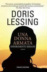 Doris Lessing - Una donna armata. Esperimenti siriani