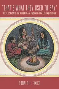 "That's What They Used to Say" : Reflections on American Indian Oral Traditions