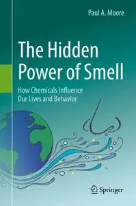 The Hidden Power of Smell: How Chemicals Influence Our Lives and Behavior (Repost)