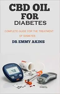 CBD OIL FOR DIABETES: Complete Guide for the Treatment of Diabetes