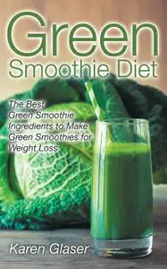 «Green Smoothie Diet» by Karen Glaser