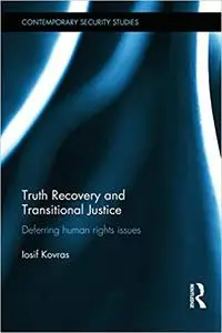 Truth Recovery and Transitional Justice: Deferring human rights issues