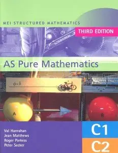 AS Pure Mathematics, 3rd Edition: Core 1 & 2 