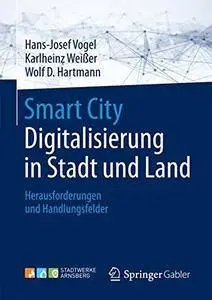Smart City: Digitalisierung in Stadt und Land: Herausforderungen und Handlungsfelder
