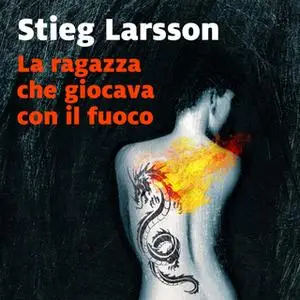 «La ragazza che giocava con il fuoco (libro 2)» by Stieg Larsson