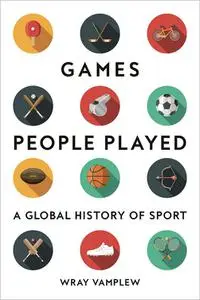 Games People Played: A Global History of Sport