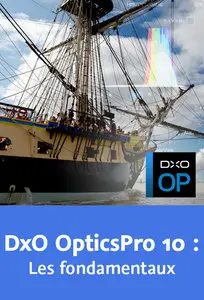 DxO OpticsPro 10 - Les fondamentaux - Gilles Théophile