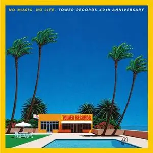 VA - No Music, No Life. Tower Records 40th Anniversary (2019)