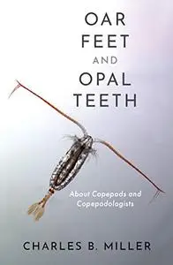 Oar Feet and Opal Teeth: About Copepods and Copepodologists