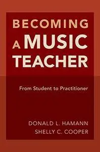 Becoming a Music Teacher: From Student to Practitioner