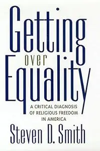 Getting Over Equality: A Critical Diagnosis of Religious Freedom in America