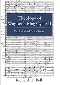 Theology of Wagner's Ring Cycle II: Theological and Ethical Issues
