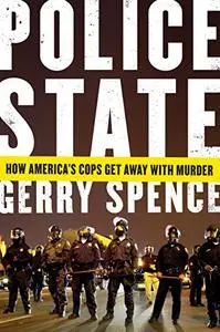 Police State: How America's Cops Get Away with Murder (Repost)