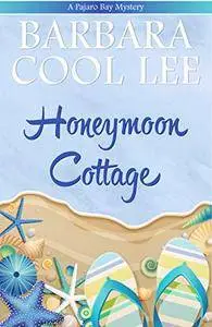 The Honeymoon Cottage (A Pajaro Bay Cozy Mystery + Sweet Romance): Large-Print Edition: Volume 1