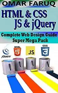 HTML, CSS, JavaScript & jQuery : Complete Web Design Guide- Super Mega Pack