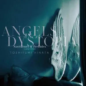 Hinata Toshifumi - Angels in Dystopia Nocturnes & Preludes -Analog Edition (2022) [Official Digital Download 24/96]