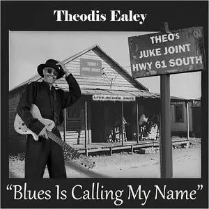 Theodis Ealey - Blues Is Calling My Name (Live) (2018)