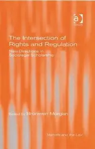The Intersection of Rights and Regulation (Markets and the Law)